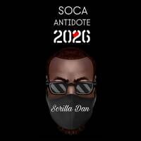 Soca Antidote 2026 by Scrilla Dan