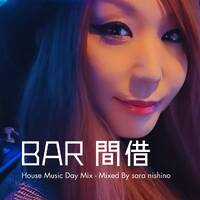 Bar Magari House Music Day Mix - Mixed by sara nishino by SOUL CHARGE