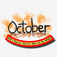 October 2023 Dance Charts (Mix by Dj ARd0) by Dj ARd0☑️