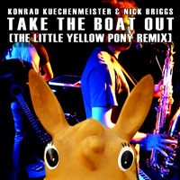 Konrad Küchenmeister &amp; Nick Briggs - Take the boat out (The Little Yellow Pony Remix) by The little yellow pony