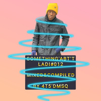 SOMETHING'ABOUT-TLADI#012-Mixed&amp;Compiled-by-4T5 D'msq by 4T5 D'msq
