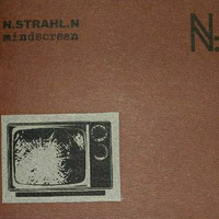 N.Strahl.N - 'Mindscreen' EP [2007] by steinbeisz muzak