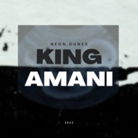 Neon Dunes - King Amani (2023 Mix) by Neon Dunes