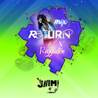 MIX  RETURN X REGGAETON -Dj JHIMI Chachapoyas by Dj JHIMI