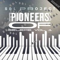 The Pioneers of Selepe Vol.1 (100% Production Mix) by S&L Projects