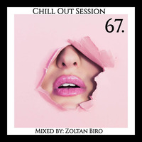 Zoltan Biro - Chill Out Session 067 by Zoltan Biro