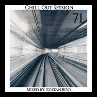Zoltan Biro - Chill Out Session 071 by Zoltan Biro