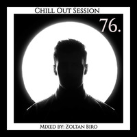 Zoltan Biro - Chill Out Session 076 by Zoltan Biro