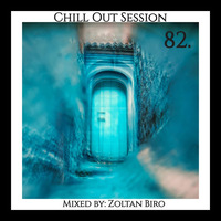 Zoltan Biro - Chill Out Session 082 by Zoltan Biro