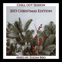 Zoltan Biro - Chill Out Session 085 (2013 Christmas Edition) by Zoltan Biro