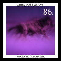 Zoltan Biro - Chill Out Session 086 by Zoltan Biro