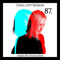 Zoltan Biro - Chill Out Session 087 by Zoltan Biro