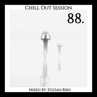 Zoltan Biro - Chill Out Session 088 by Zoltan Biro