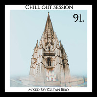 Zoltan Biro - Chill Out Session 091 by Zoltan Biro