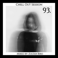Zoltan Biro - Chill Out Session 093 by Zoltan Biro