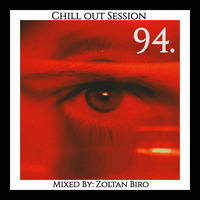 Zoltan Biro - Chill Out Session 094 by Zoltan Biro