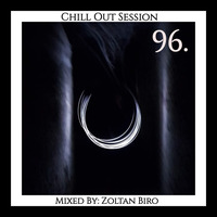 Zoltan Biro - Chill Out Session 096 by Zoltan Biro