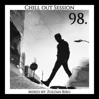 Zoltan Biro - Chill Out Session 098 by Zoltan Biro