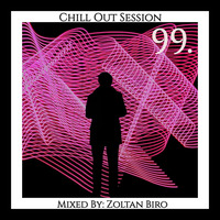 Zoltan Biro - Chill Out Session 099 by Zoltan Biro