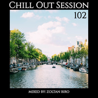Zoltan Biro - Chill Out Session 102 by Zoltan Biro