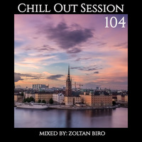 Zoltan Biro - Chill Out Session 104 by Zoltan Biro
