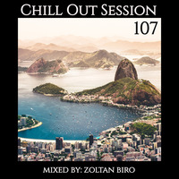 Zoltan Biro - Chill Out Session 107 by Zoltan Biro