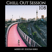 Zoltan Biro - Chill Out Session 108 by Zoltan Biro