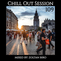 Zoltan Biro - Chill Out Session 109 by Zoltan Biro