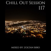 Zoltan Biro - Chill Out Session 117 by Zoltan Biro