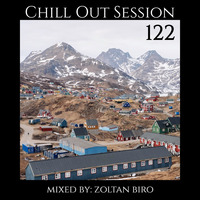 Zoltan Biro - Chill Out Session 122 by Zoltan Biro