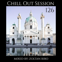 Zoltan Biro - Chill Out Session 126 by Zoltan Biro