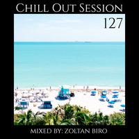 Zoltan Biro - Chill Out Session 127 by Zoltan Biro