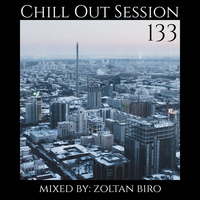 Zoltan Biro - Chill Out Session 133 by Zoltan Biro