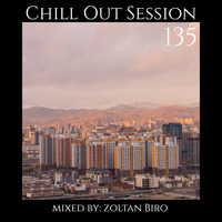 Zoltan Biro - Chill Out Session 135 by Zoltan Biro