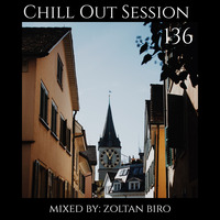 Zoltan Biro - Chill Out Session 136 by Zoltan Biro