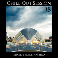 Zoltan Biro - Chill Out Session 138 by Zoltan Biro