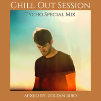 Zoltan Biro - Chill Out Session 140 (Tycho Special Mix) by Zoltan Biro