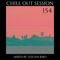 Zoltan Biro - Chill Out Session 154 by Zoltan Biro