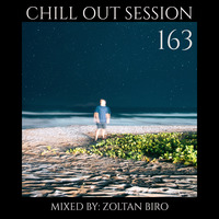 Zoltan Biro - Chill Out Session 163 by Zoltan Biro