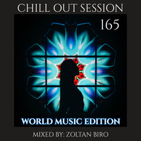 Zoltan Biro - Chill Out Session 165 (World Music Edition) by Zoltan Biro