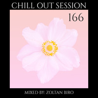 Zoltan Biro - Chill Out Session 166 by Zoltan Biro