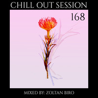 Zoltan Biro - Chill Out Session 168 by Zoltan Biro