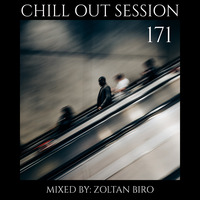 Zoltan Biro - Chill Out Session 171 by Zoltan Biro