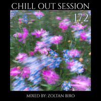 Zoltan Biro - Chill Out Session 172 by Zoltan Biro
