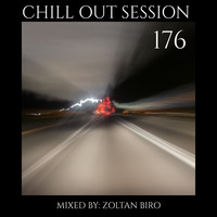 Zoltan Biro - Chill Out Session 176 by Zoltan Biro