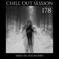 Zoltan Biro - Chill Out Session 178 by Zoltan Biro