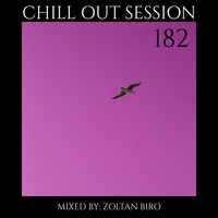Zoltan Biro - Chill Out Session 182 by Zoltan Biro