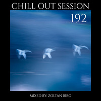 Zoltan Biro - Chill Out Session 192 by Zoltan Biro