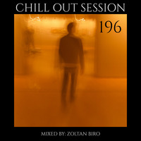 Zoltan Biro - Chill Out Session 196 by Zoltan Biro