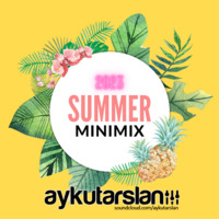 Aykut Arslan - Summer X 2023 Minimix by Aykut Arslan